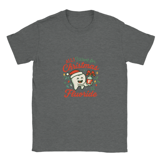 All I Want for Christmas Is Fluoride T-Shirt – Funny Dental Holiday Tee - F4 Custom Prints