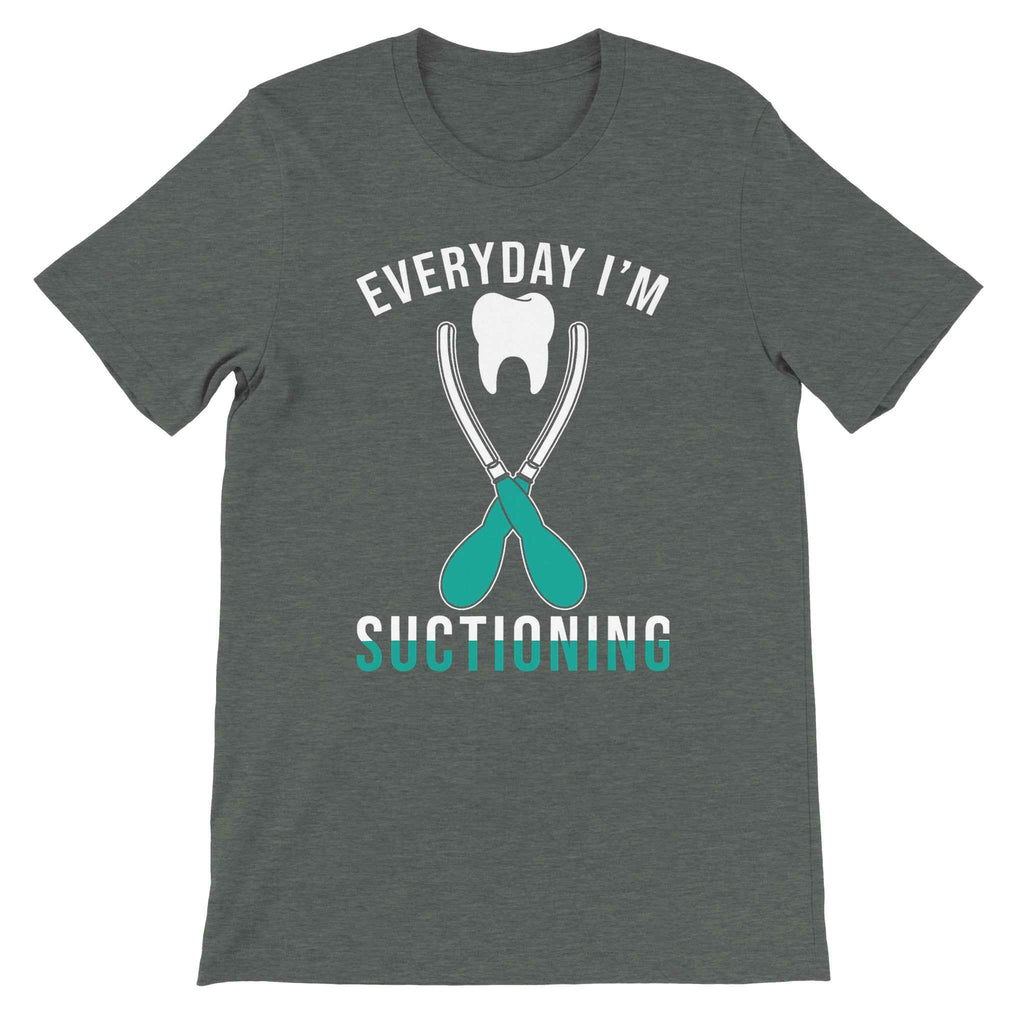 Everyday I’m Suctioning Dental Assistant Shirt