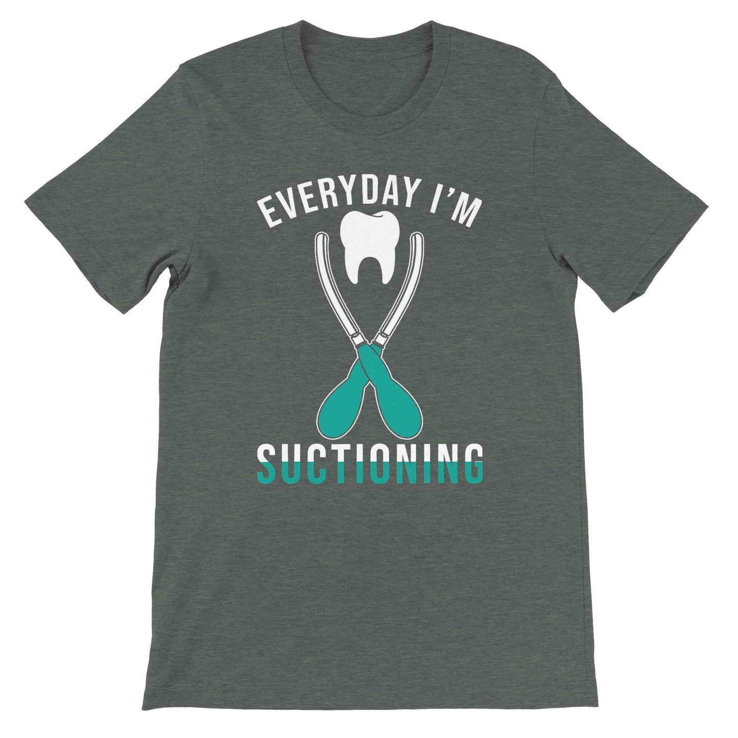 Everyday I’m Suctioning Dental Assistant Shirt