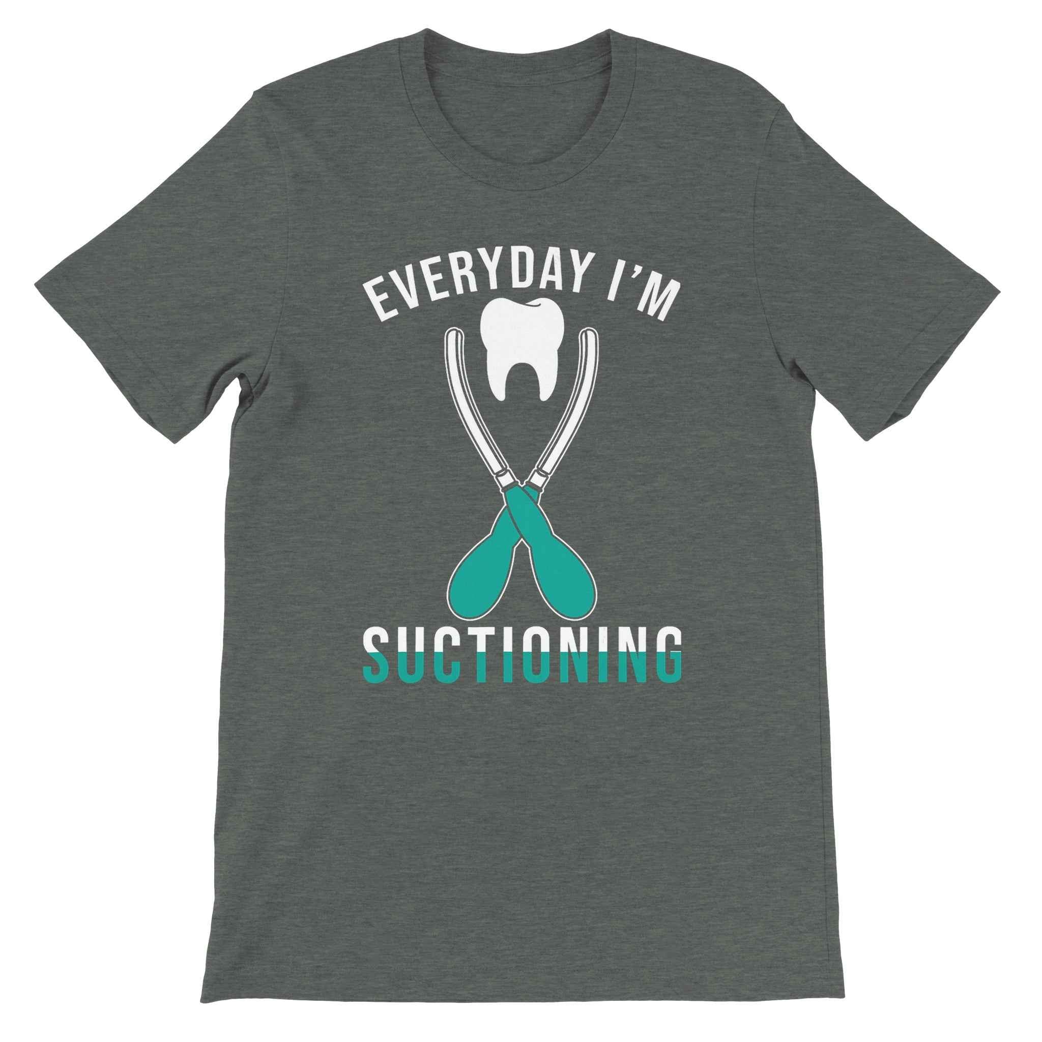 Everyday I’m Suctioning Dental Assistant Shirt