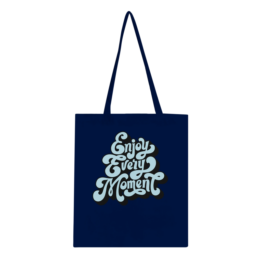 Enjoy Every Moment Tote Bag
