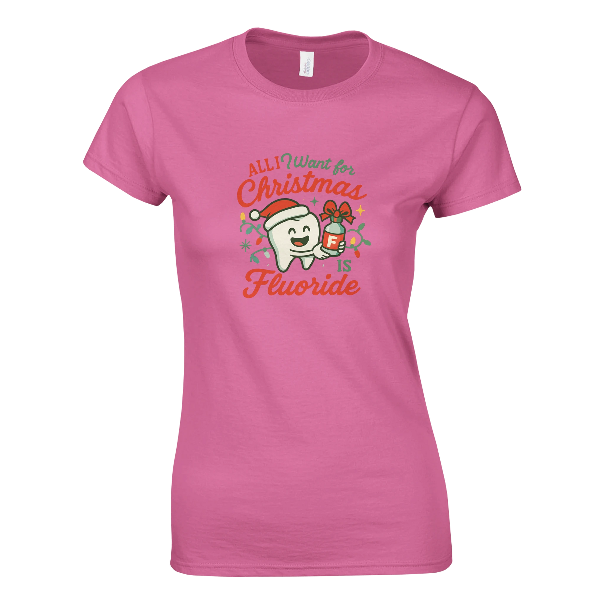 All I Want for Christmas Is Fluoride Women’s T-Shirt – Cute Dental Holiday Shirt - F4 Custom Prints
