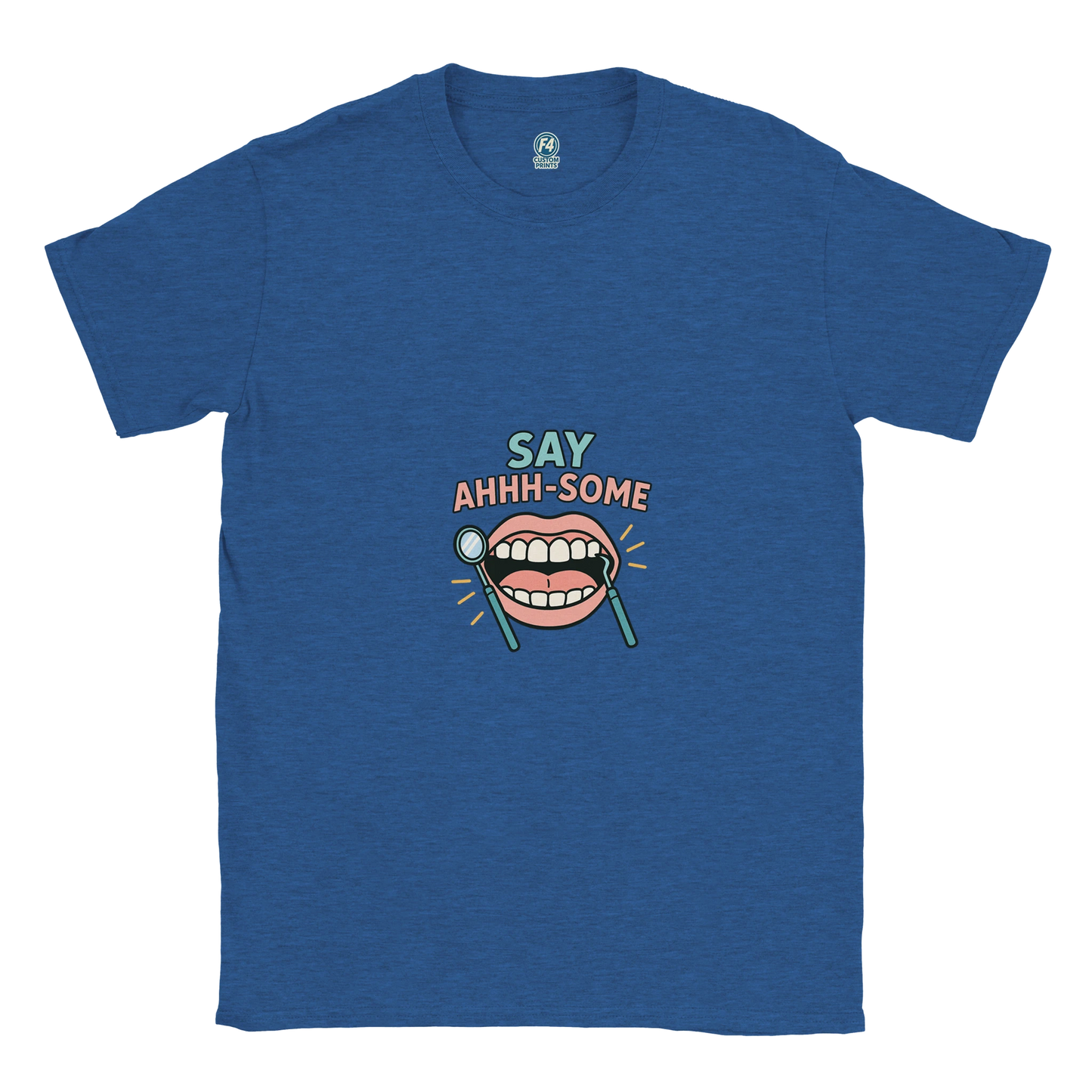 Say Ahhh-Some T-Shirt – Funny Dental Hygienist Tee - F4 Custom Prints