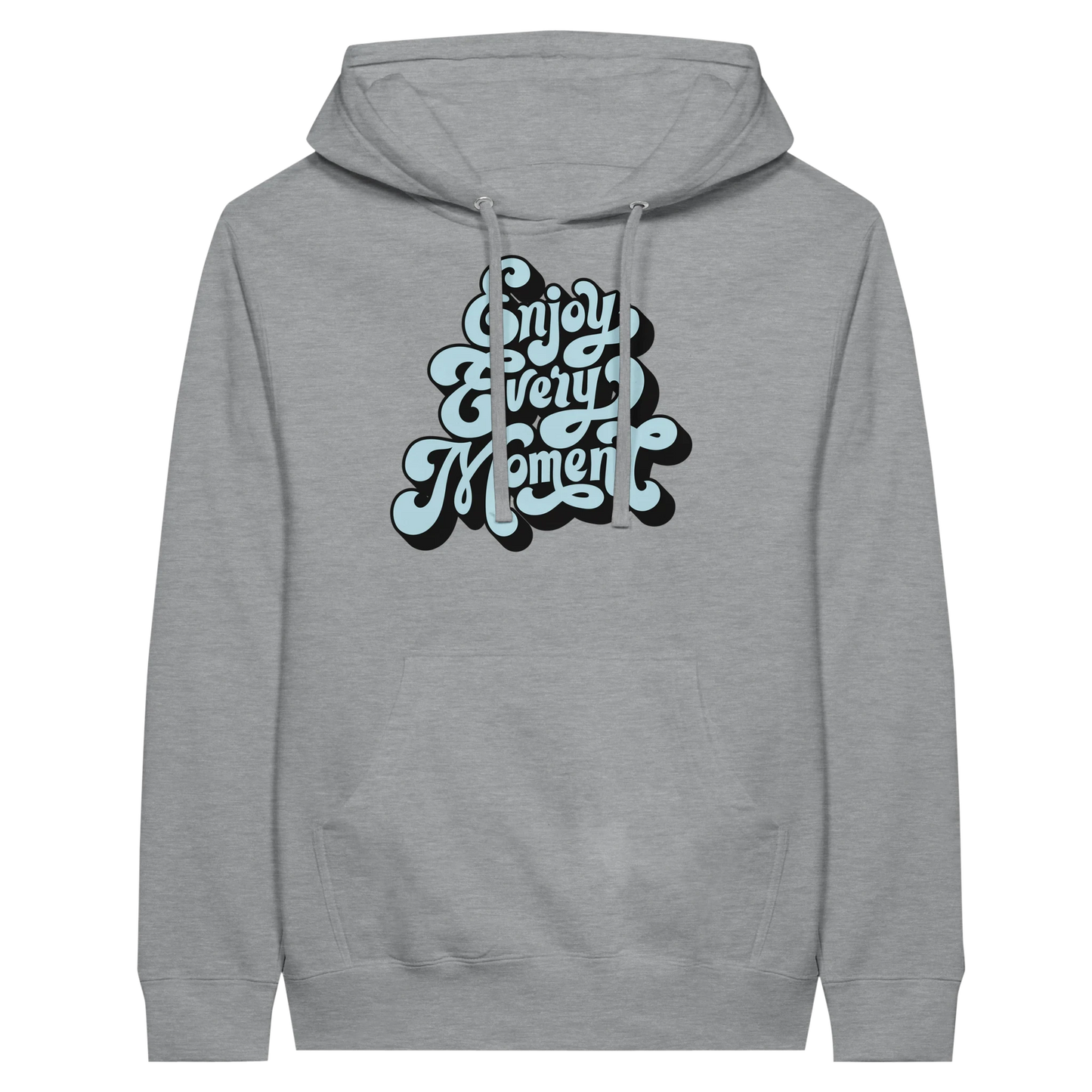 Enjoy Every Moment Hoodie