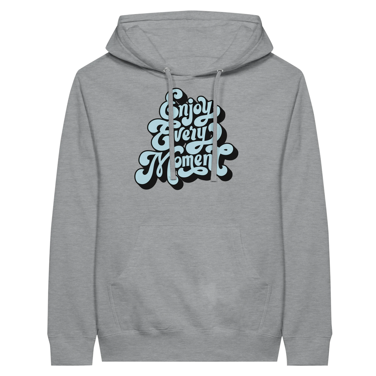 Enjoy Every Moment Hoodie