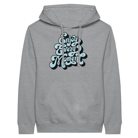 Enjoy Every Moment Hoodie