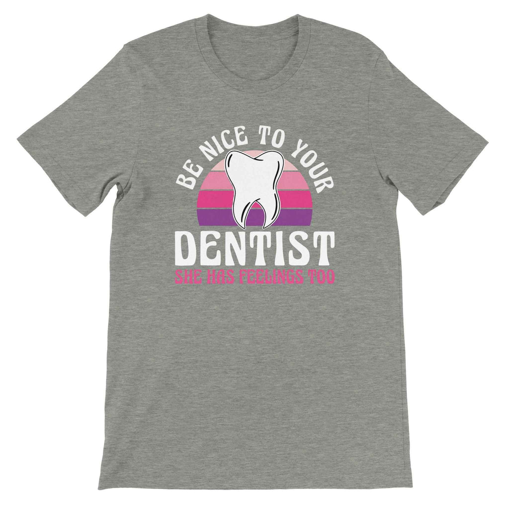 Be Nice to Your Dentist Shirt