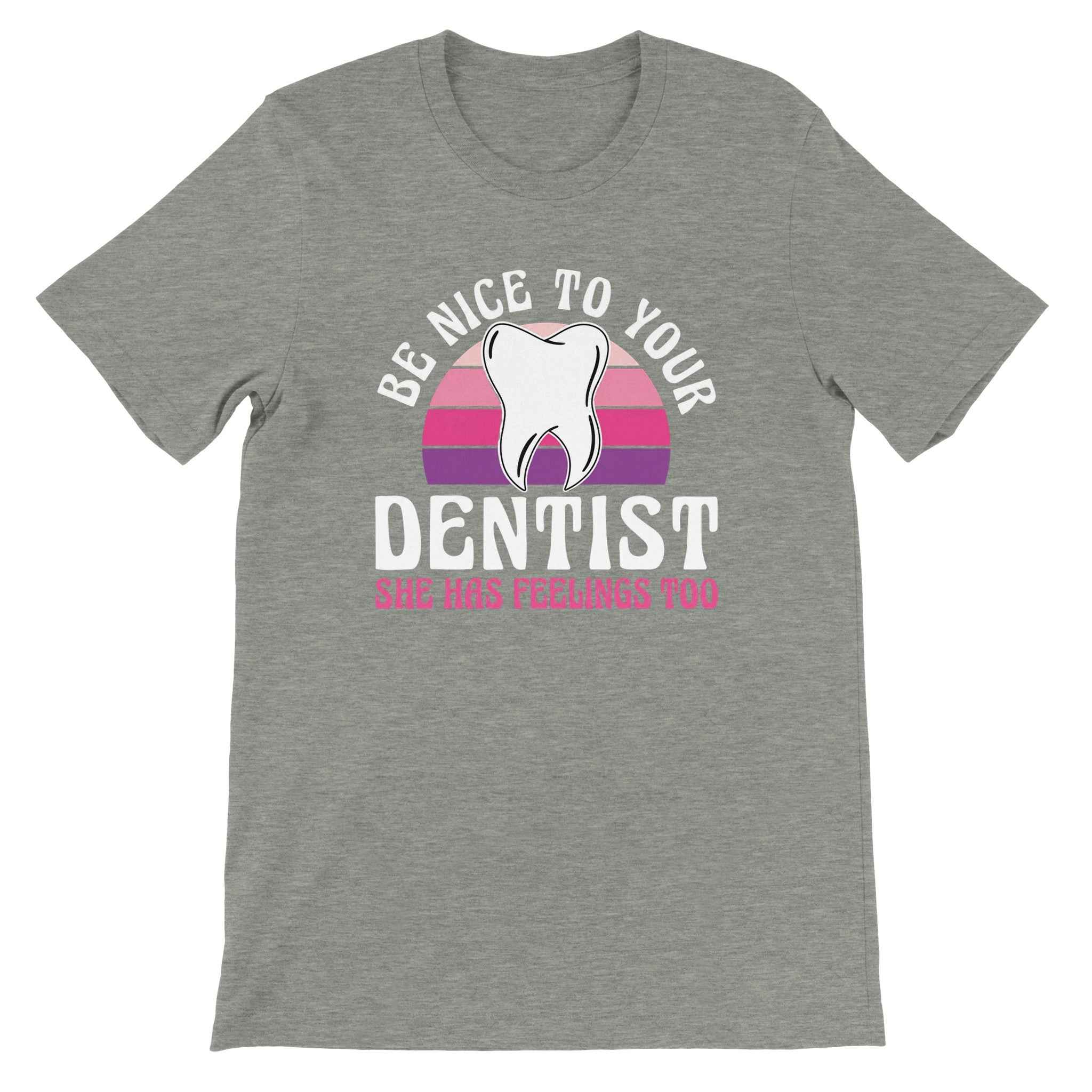 Be Nice to Your Dentist Shirt