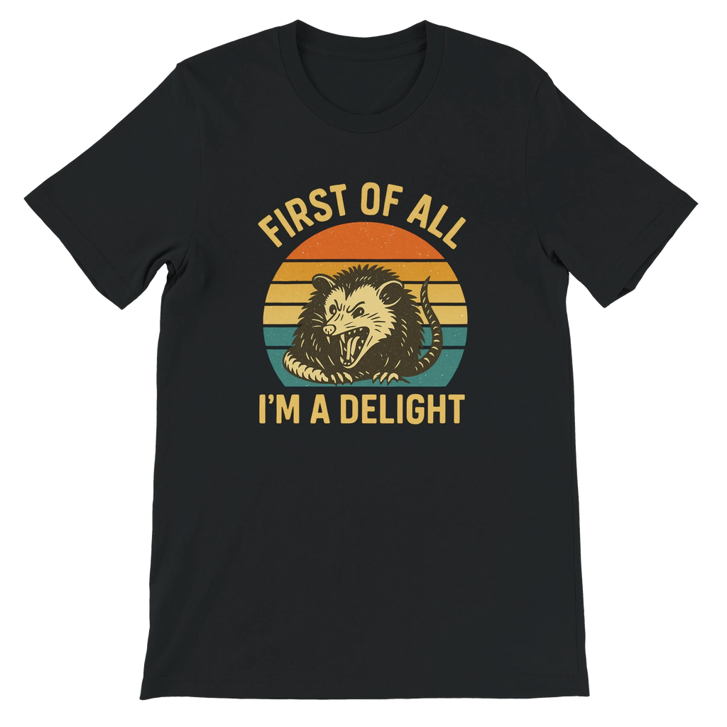 First of All I’m a Delight Possum T-Shirt