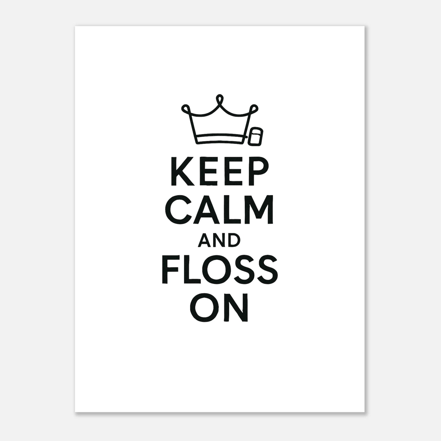 Keep Calm and Floss On Poster - F4 Custom Prints