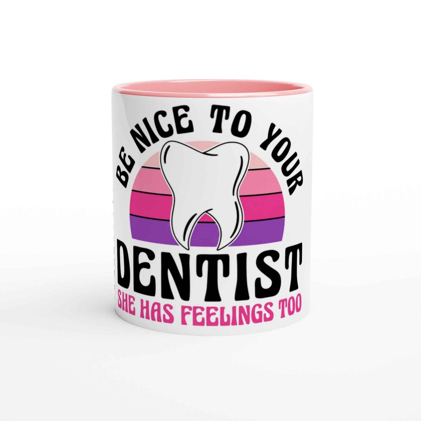 Be Nice to Your Dentist 11oz Coffee Mug with Color Inside