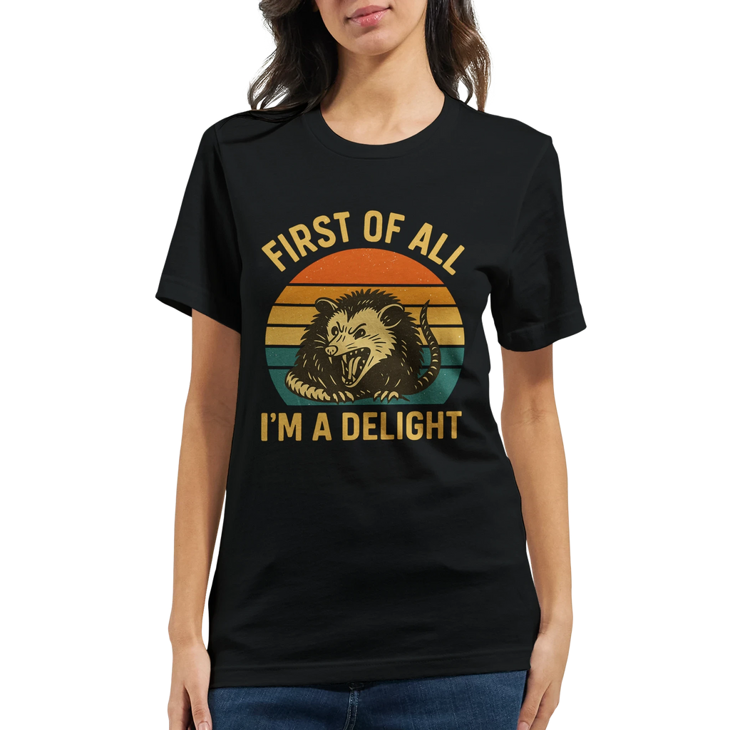First of All I’m a Delight Possum T-Shirt