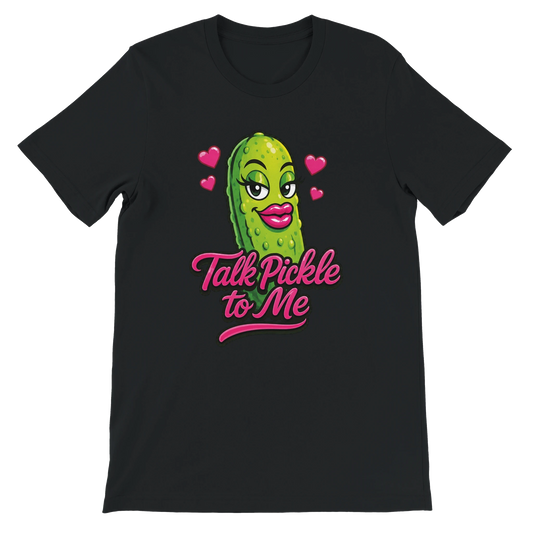 Talk Pickle to Me T-Shirt