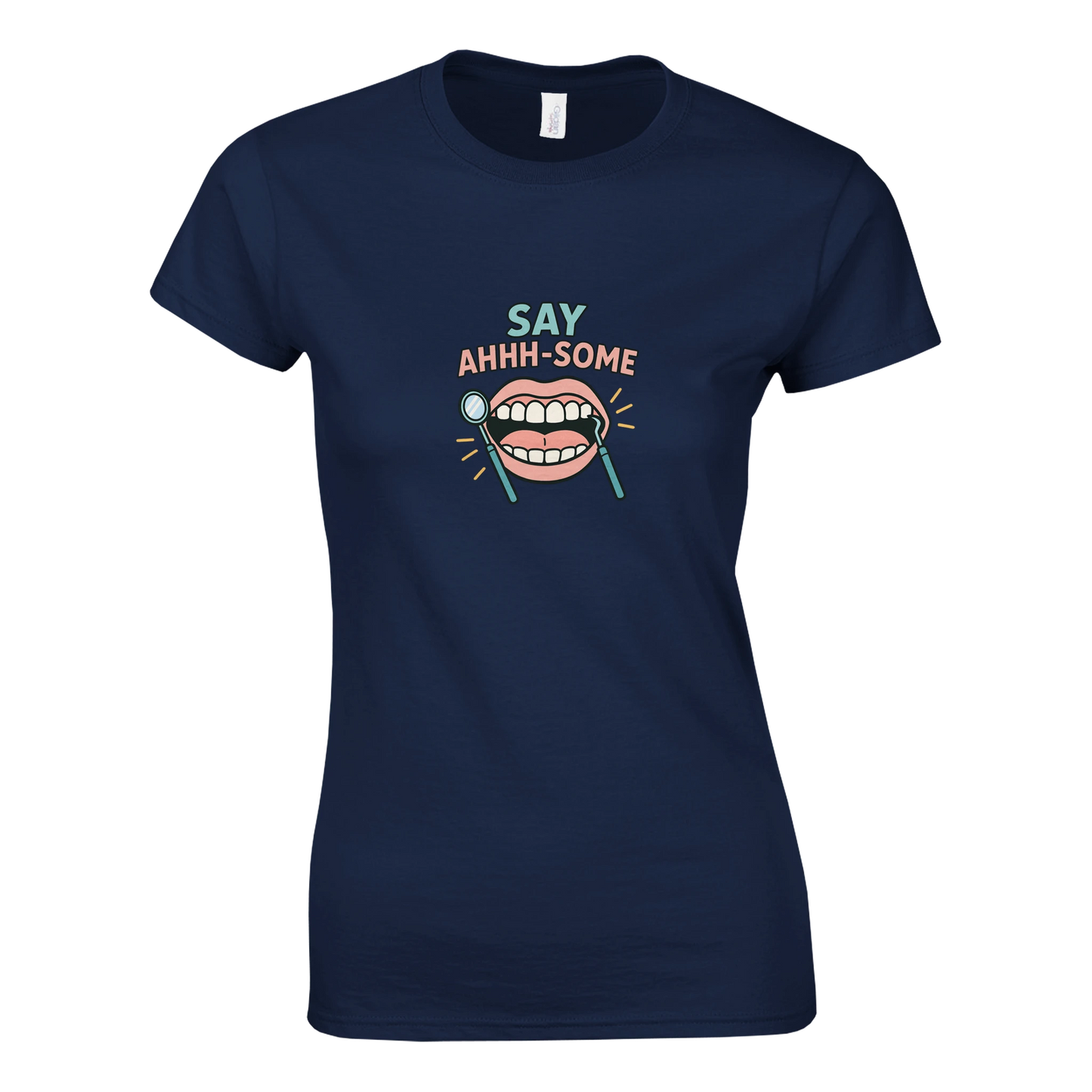 Say Ahhh-Some Women’s T-Shirt – Funny Dental Hygienist Shirt - F4 Custom Prints