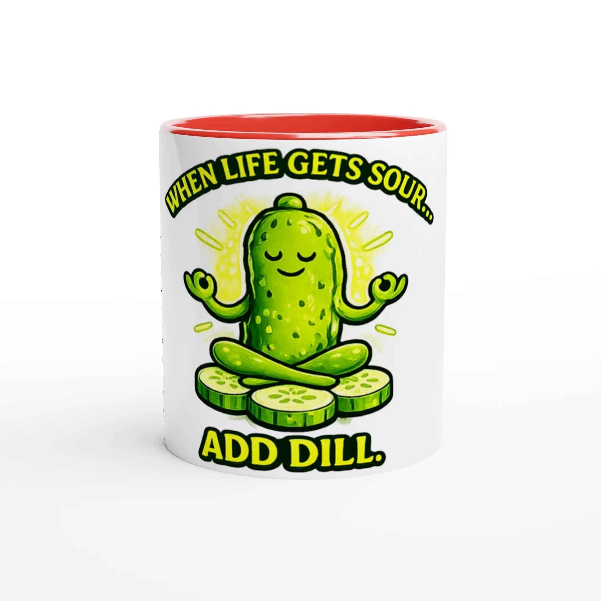 When Life Gets Sour Add Dill 11oz Coffee Mug with Color Inside