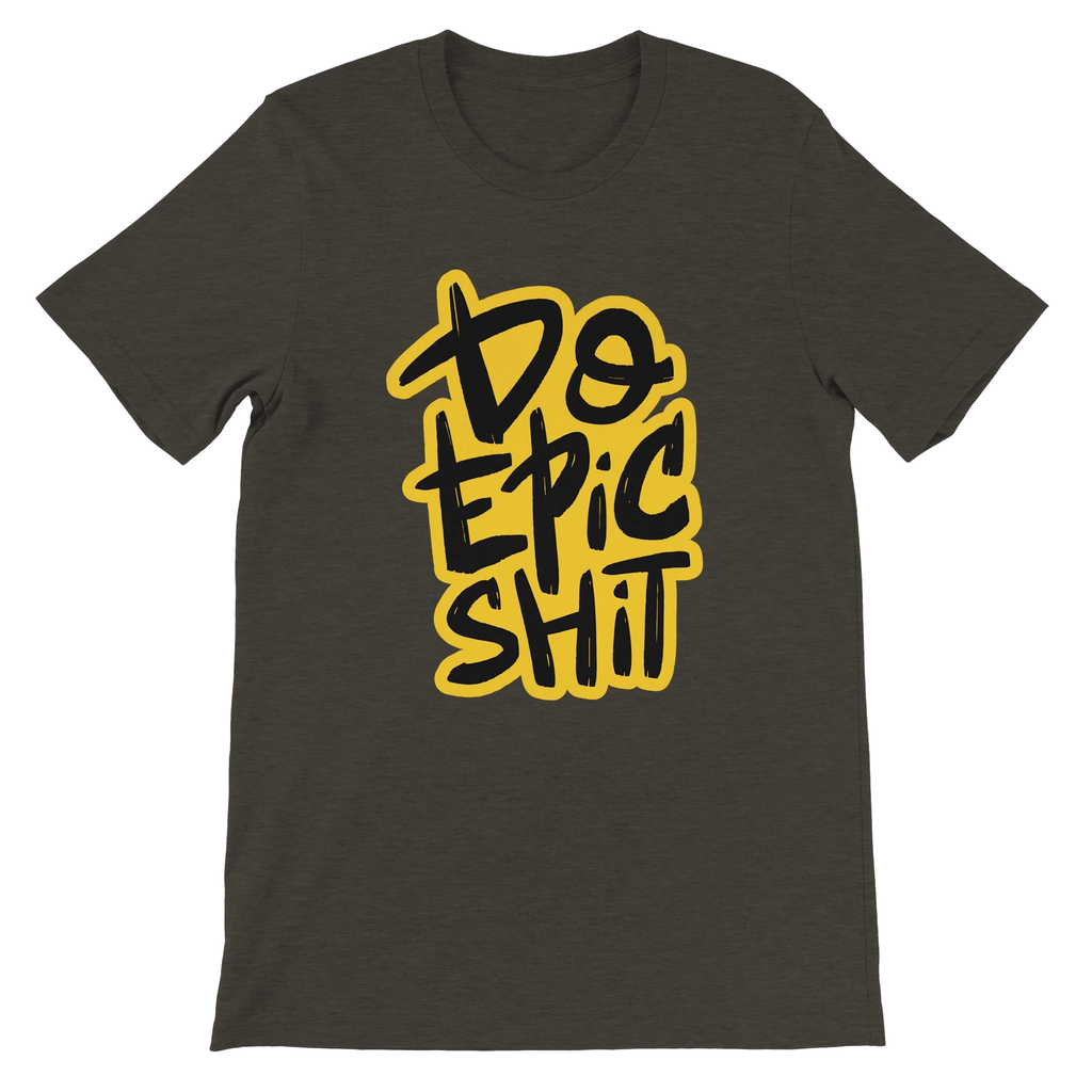Do Epic Shit T-Shirt
