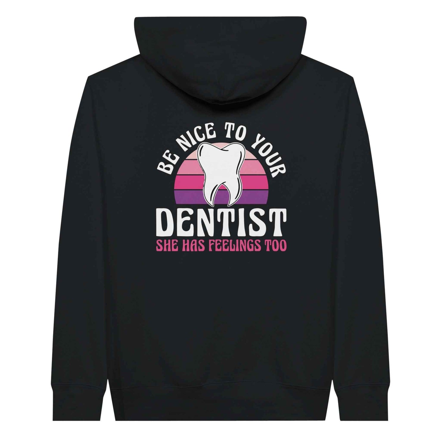 Be Nice to Your Dentist Hoodie