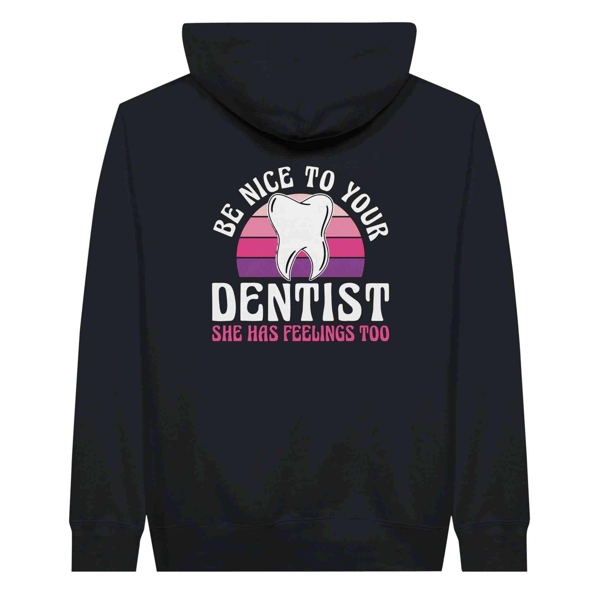 Be Nice to Your Dentist Hoodie