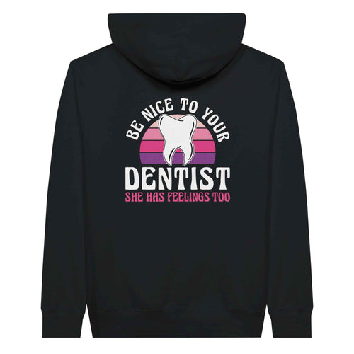 Be Nice to Your Dentist Hoodie
