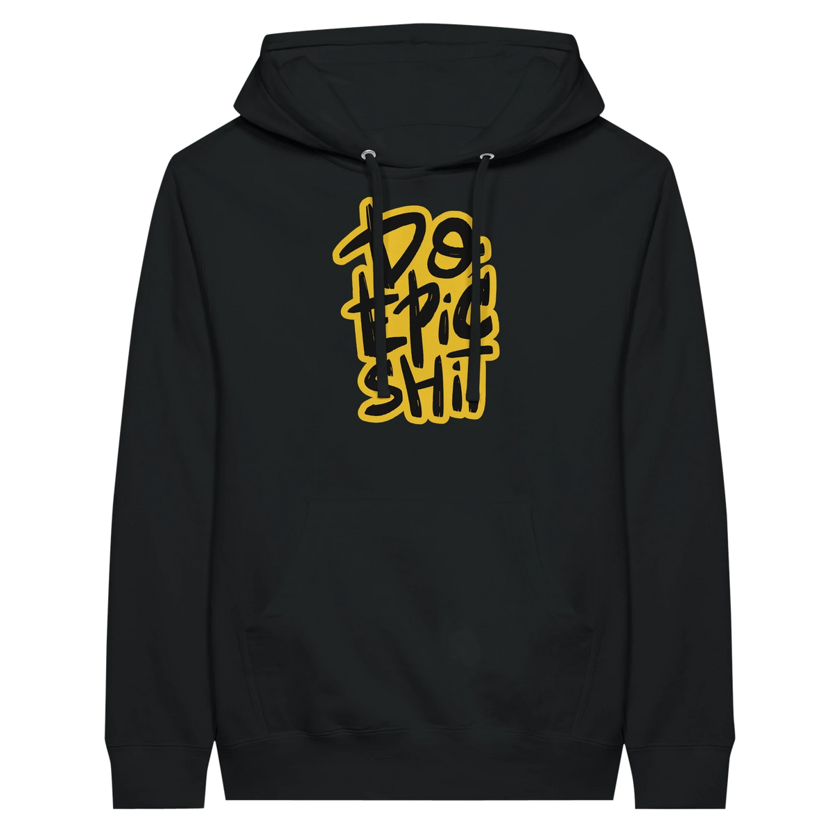 Do Epic Shit Hoodie