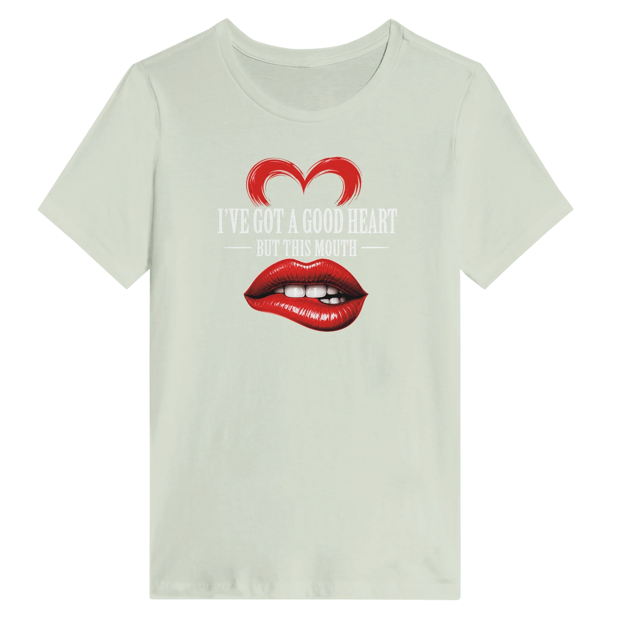 Women’s I’ve Got A Good Heart But This Mouth T-Shirt