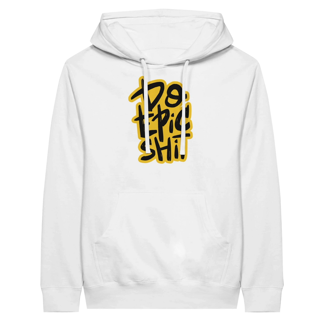 Do Epic Shit Hoodie