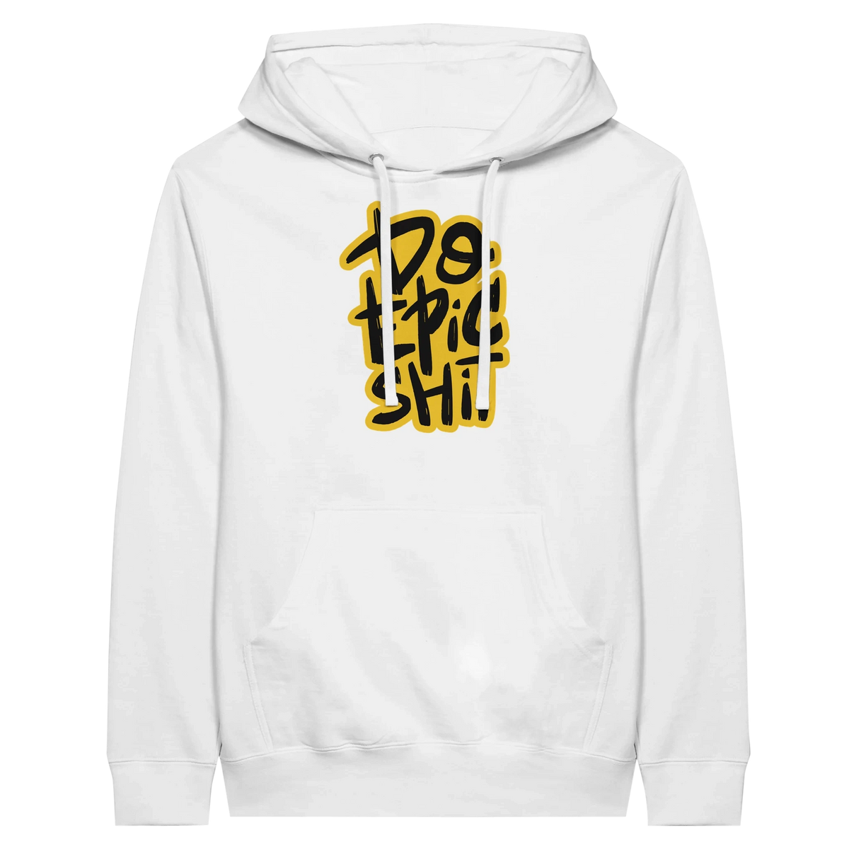 Do Epic Shit Hoodie