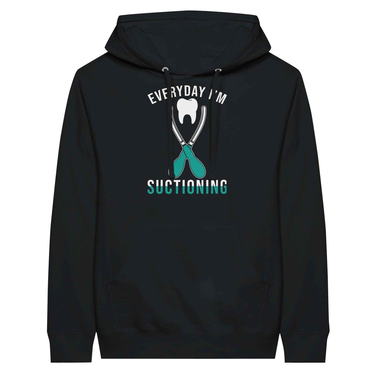 Everyday I’m Suctioning Dental Assistant Hoodie