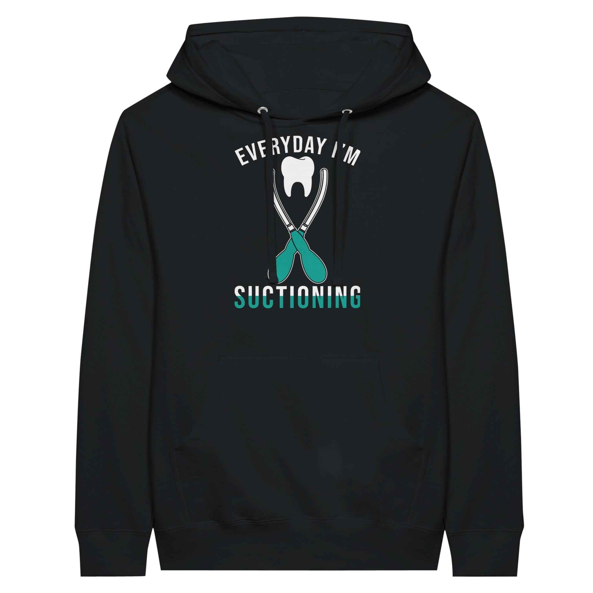 Everyday I’m Suctioning Dental Assistant Hoodie