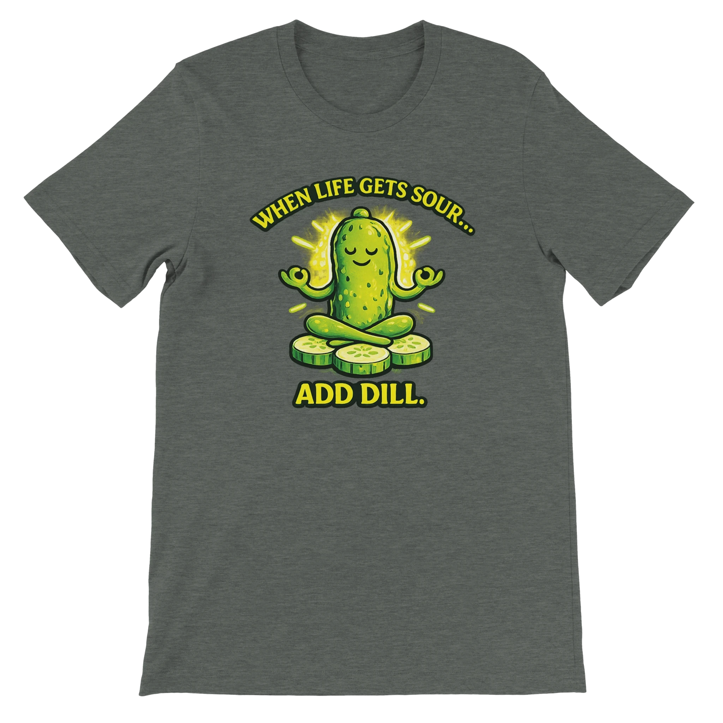 When Life Gets Sour Add Dill Pickle T-Shirt