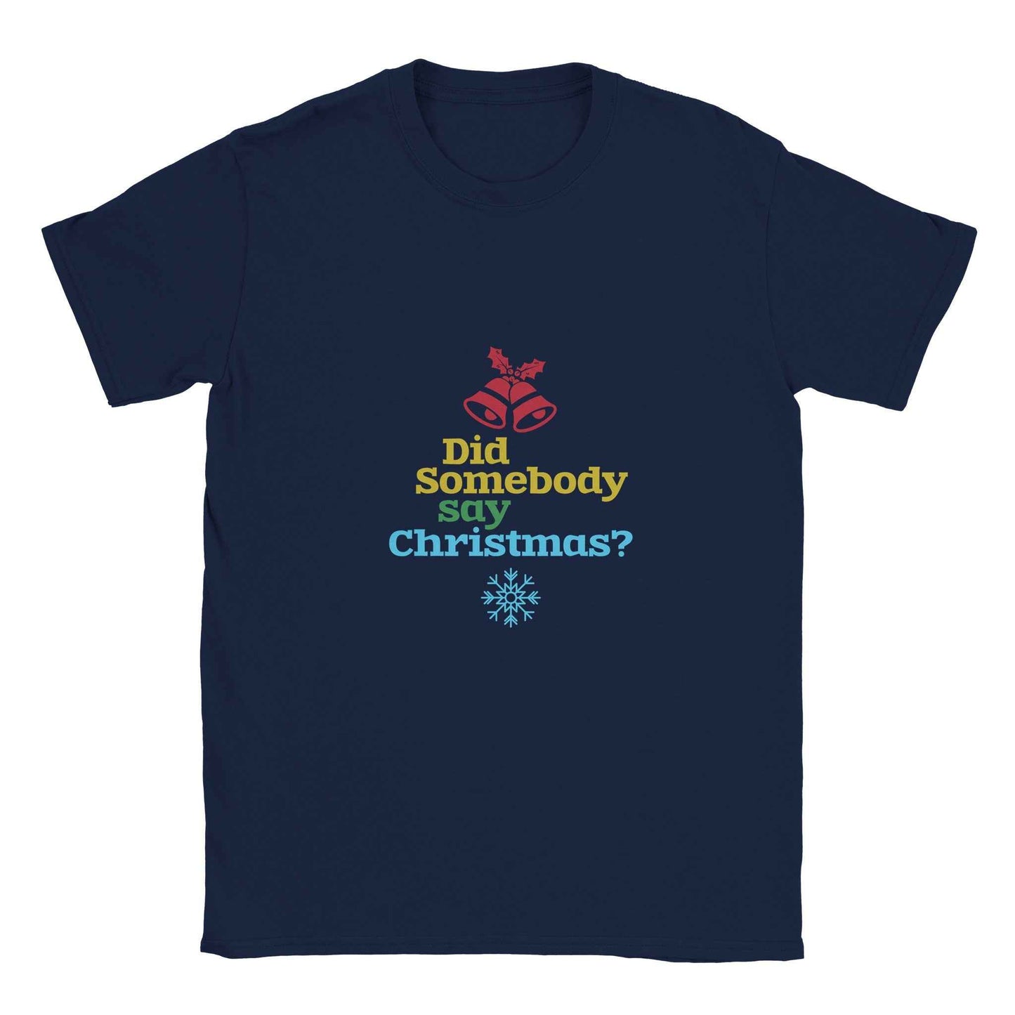 Did Somebody Say Christmas? Shirt – Festive Holiday Graphic Tee