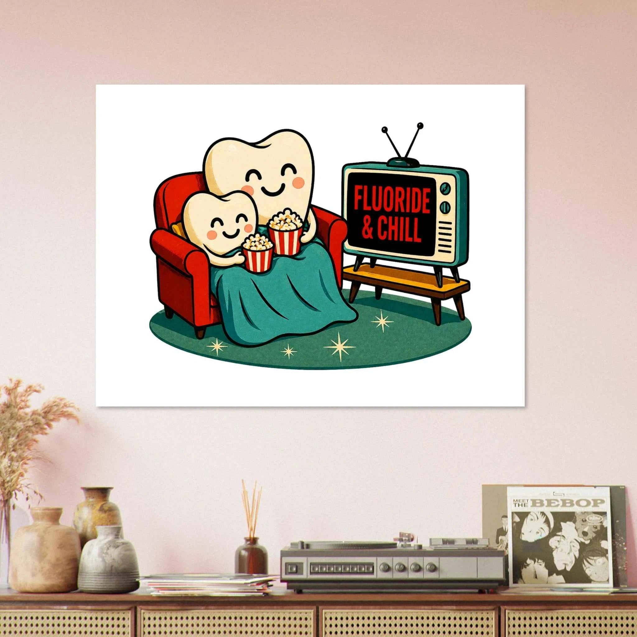Fluoride & Chill Fine Art Poster