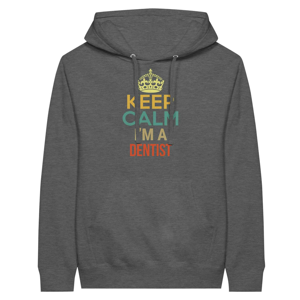 Dentist Humor Hoodie – Keep Calm I’m a Dentist Tee
