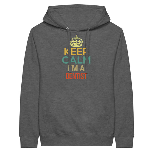 Dentist Humor Hoodie – Keep Calm I’m a Dentist Tee