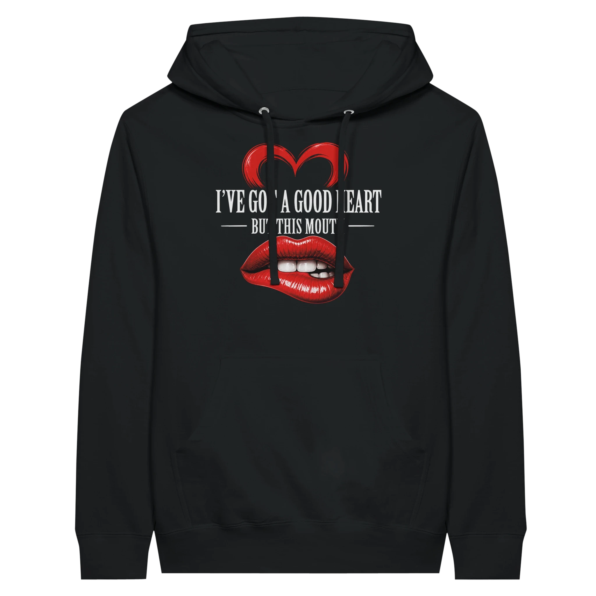 I’ve Got A Good Heart But This Mouth Hoodie