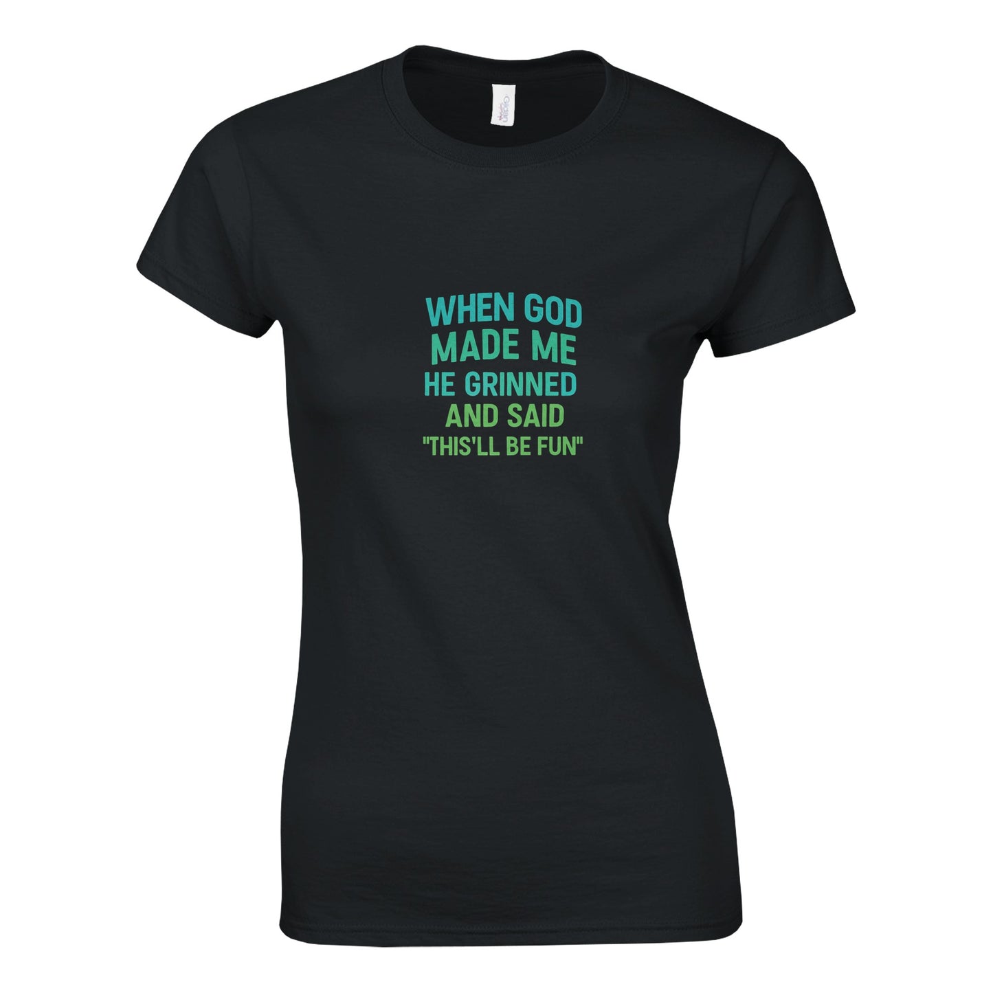 When God Made Me He Grinned Women’s T-Shirt - F4 Custom Prints