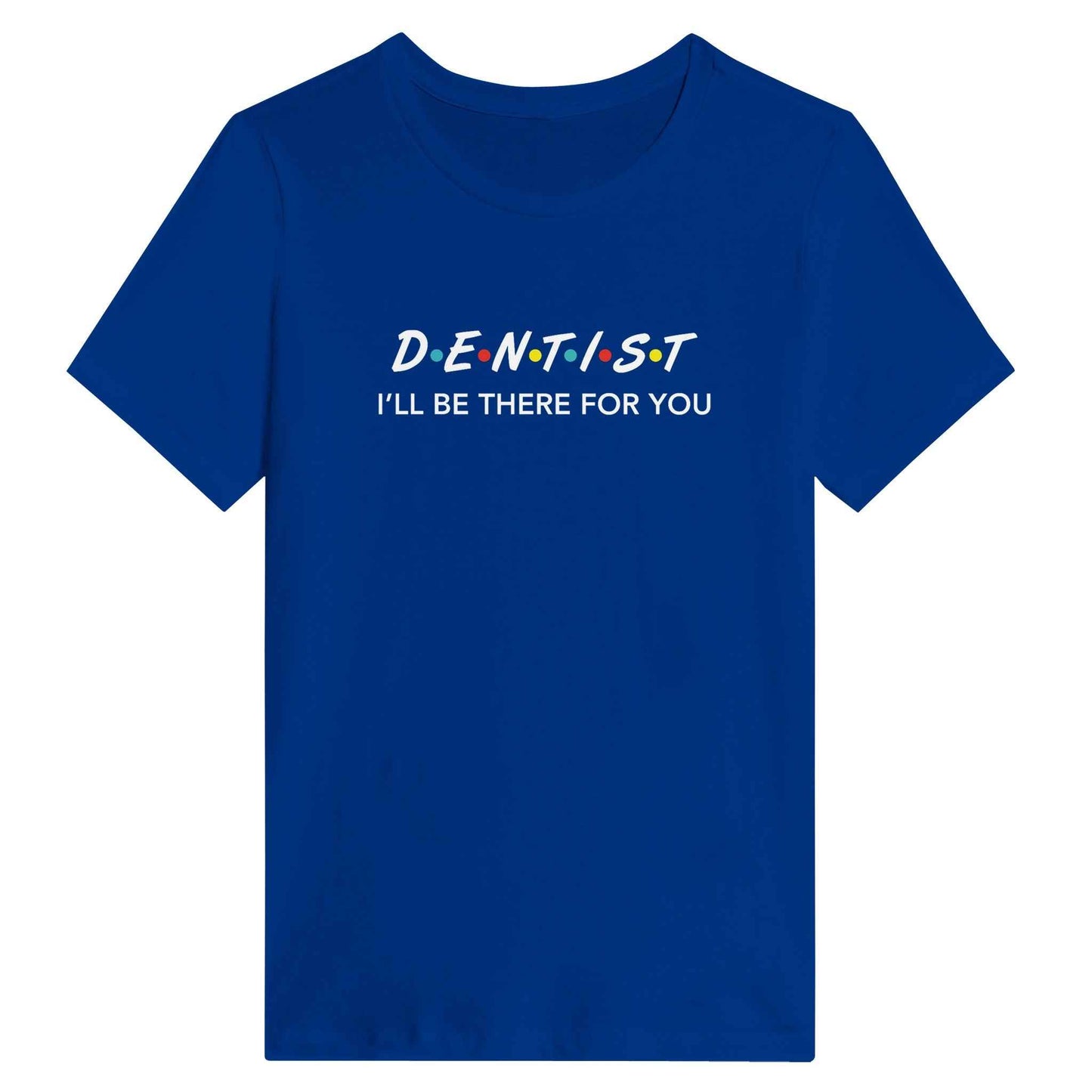 Dentist Women’s Shirt – I’ll Be There For You Dental Theme