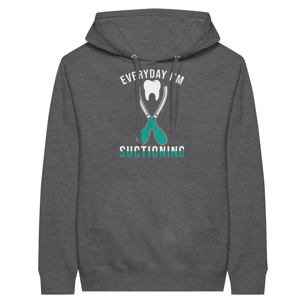 Everyday I’m Suctioning Dental Assistant Hoodie