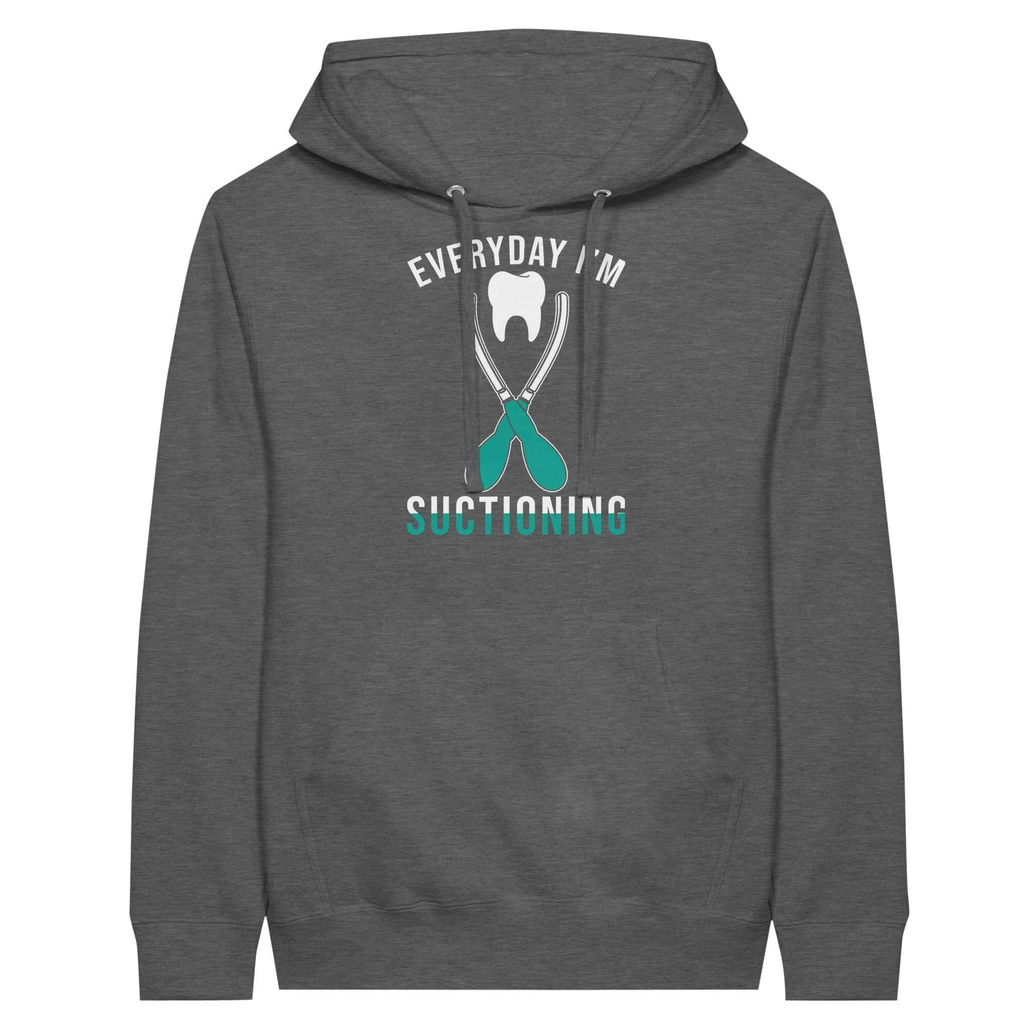 Everyday I’m Suctioning Dental Assistant Hoodie