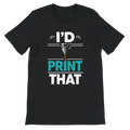 I’d Print That T-Shirt