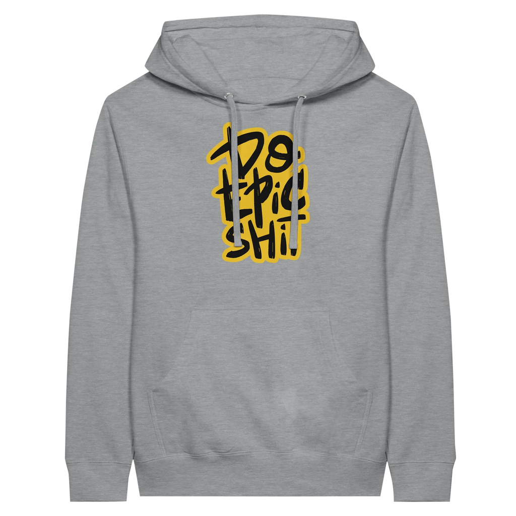 Do Epic Shit Hoodie