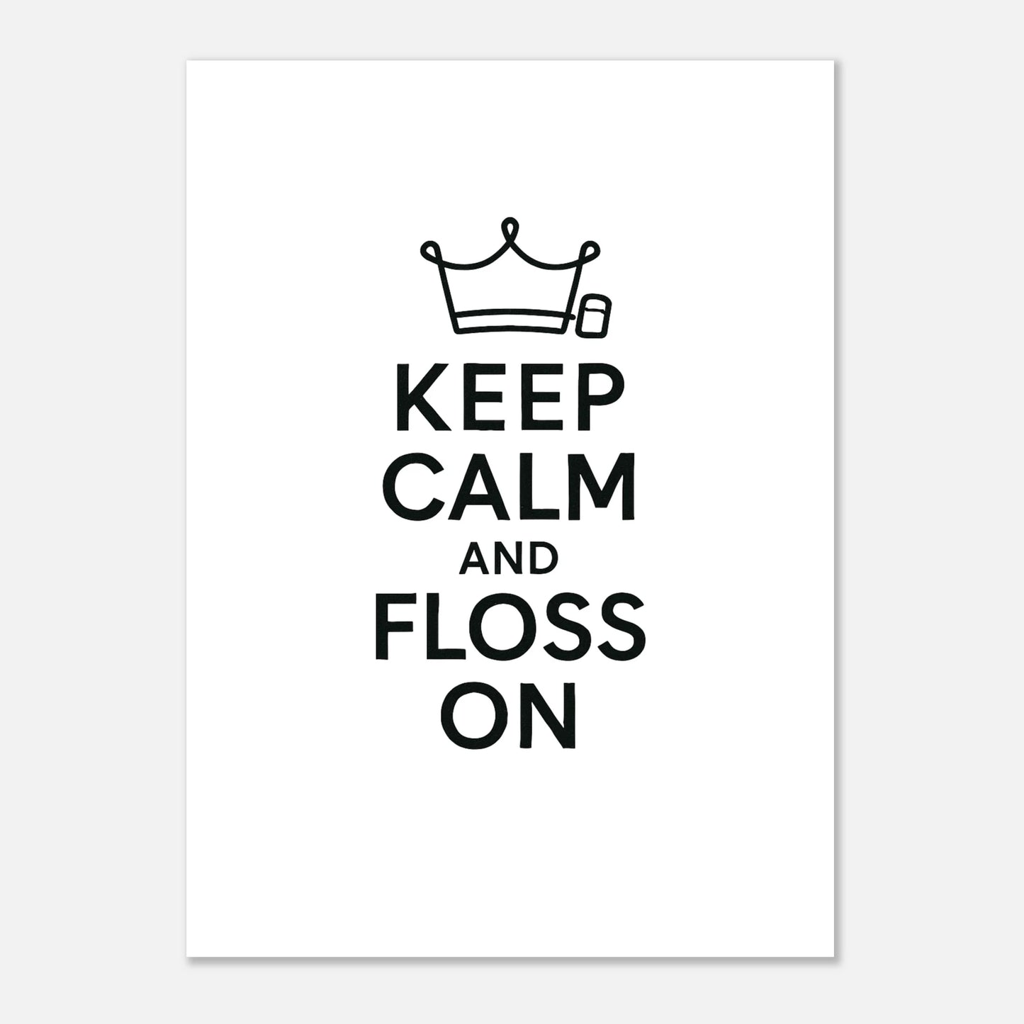 Keep Calm and Floss On Poster - F4 Custom Prints