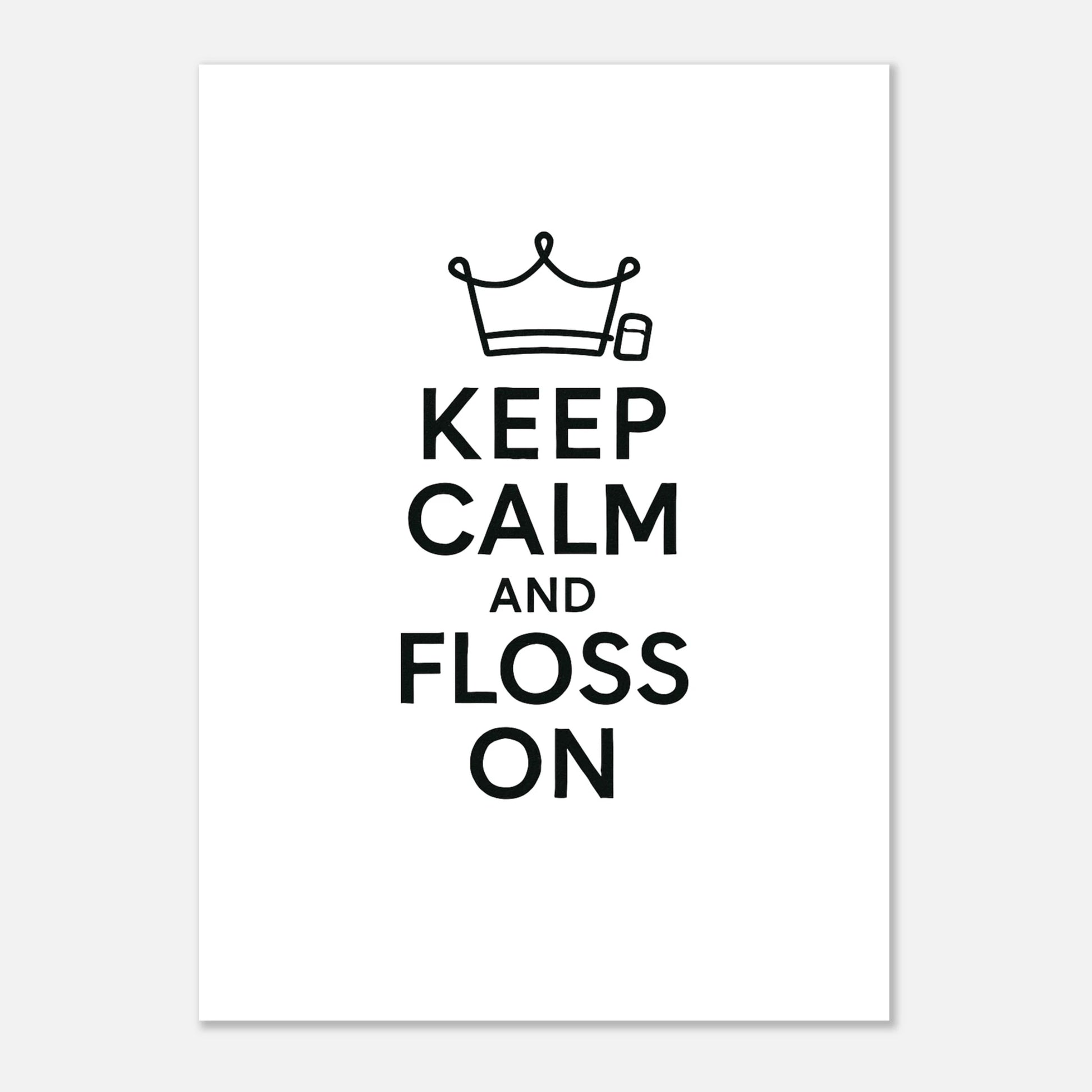 Keep Calm and Floss On Poster - F4 Custom Prints