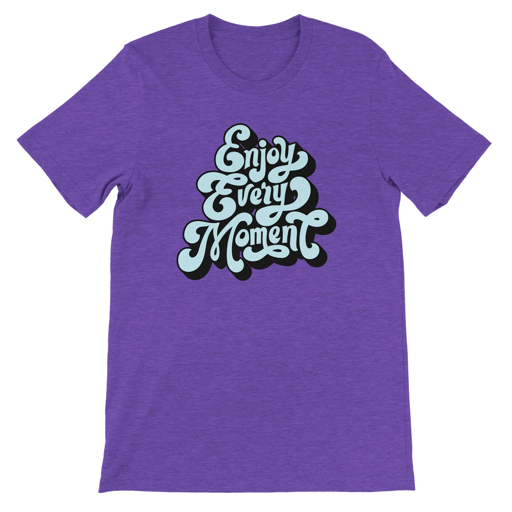Enjoy Every Moment T-Shirt