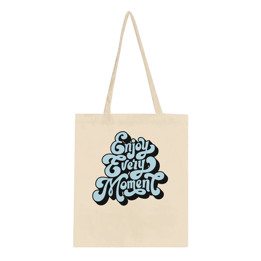 Enjoy Every Moment Tote Bag