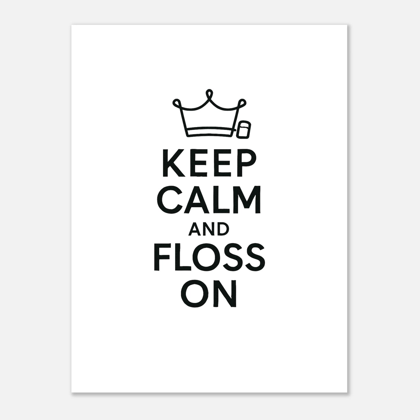 Keep Calm and Floss On Poster - F4 Custom Prints