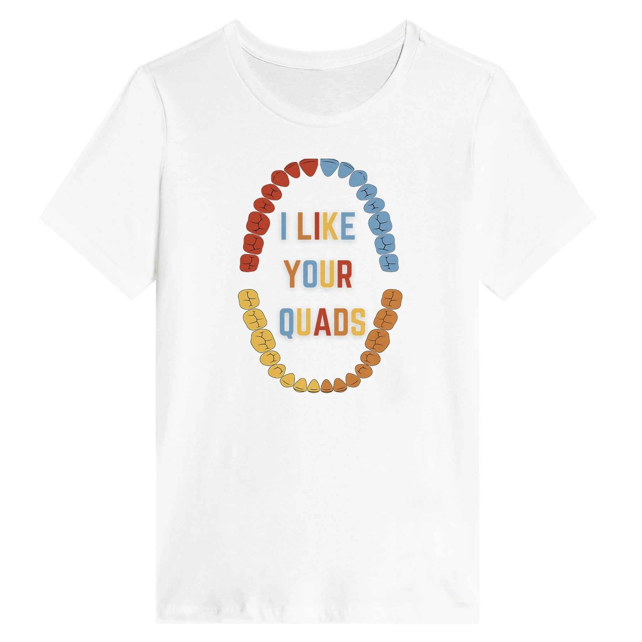 Funny Dental Women’s Shirt – I Like Your Quads Dentist Humor Tee