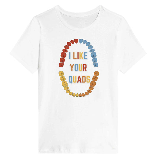 Funny Dental Women’s Shirt – I Like Your Quads Dentist Humor Tee