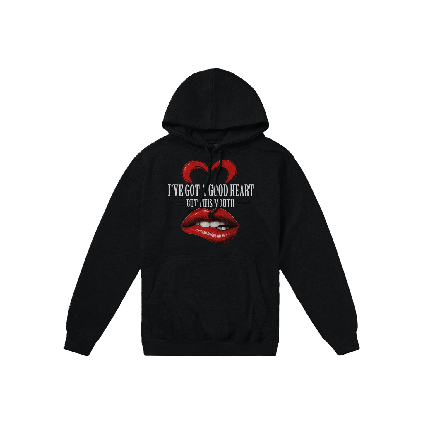 I’ve Got A Good Heart But This Mouth Hoodie