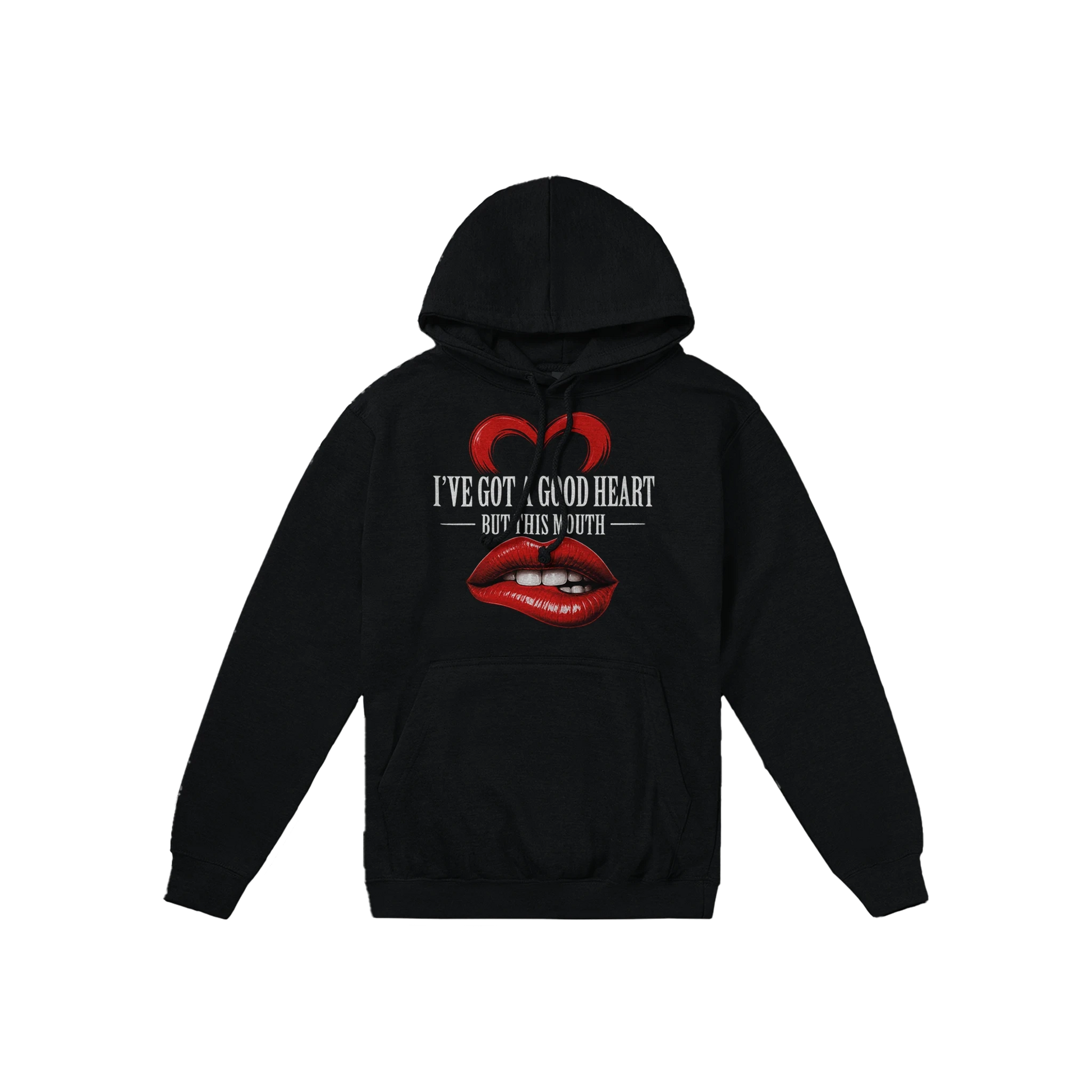 I’ve Got A Good Heart But This Mouth Hoodie